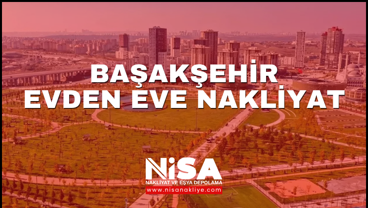 Başakşehir Evden Eve Nakliyat