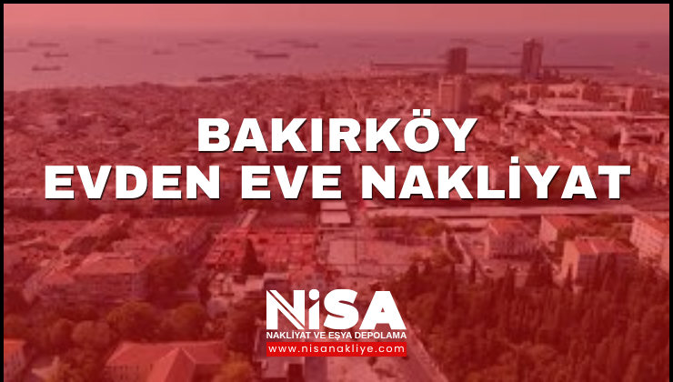 Bakırköy Evden Eve Nakliyat