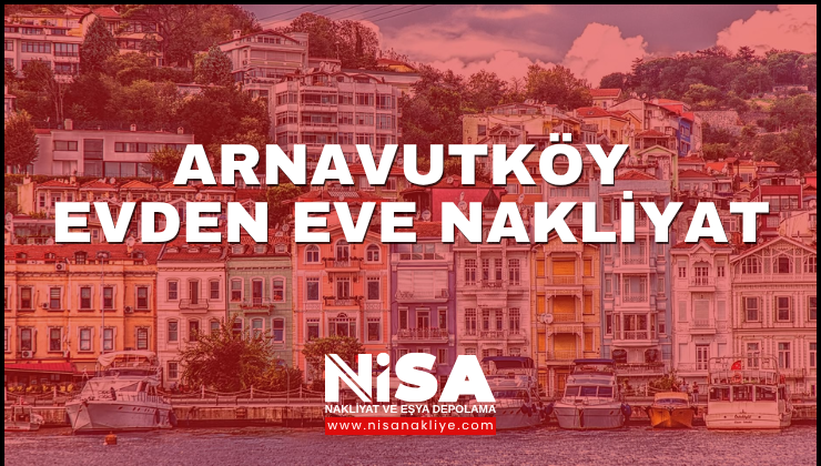 Arnavutköy Evden Eve Nakliyat