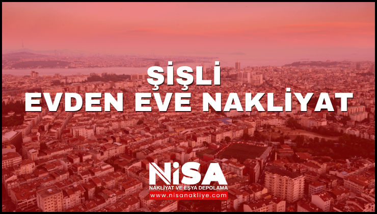 Şişli Evden Eve Nakliyat