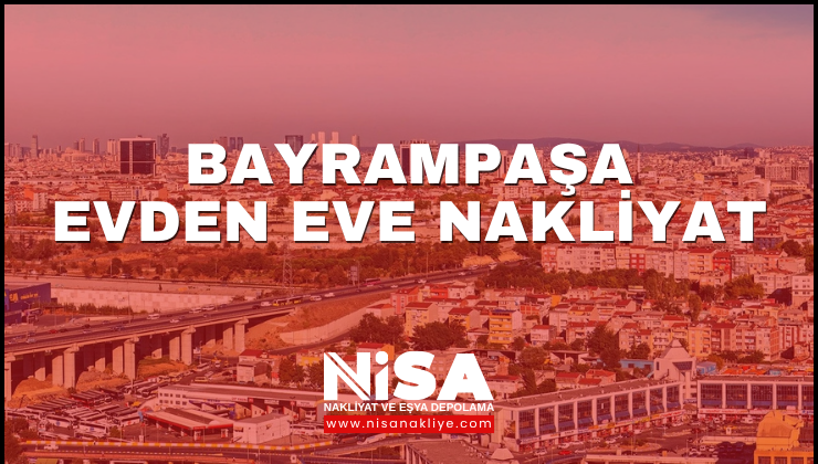 Bayrampaşa Evden Eve Nakliyat