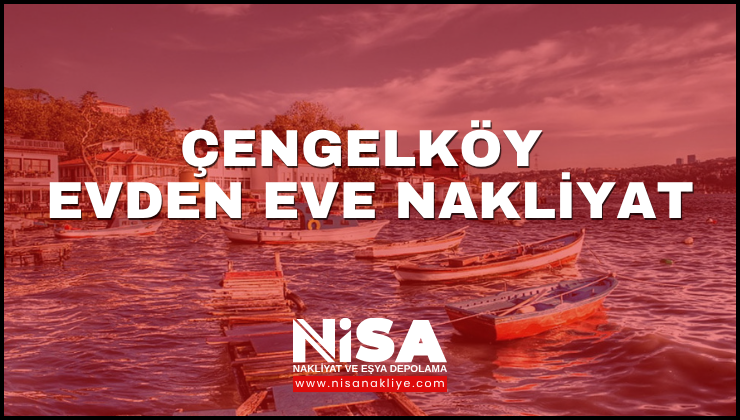 Çengelköy Evden Eve Nakliyat